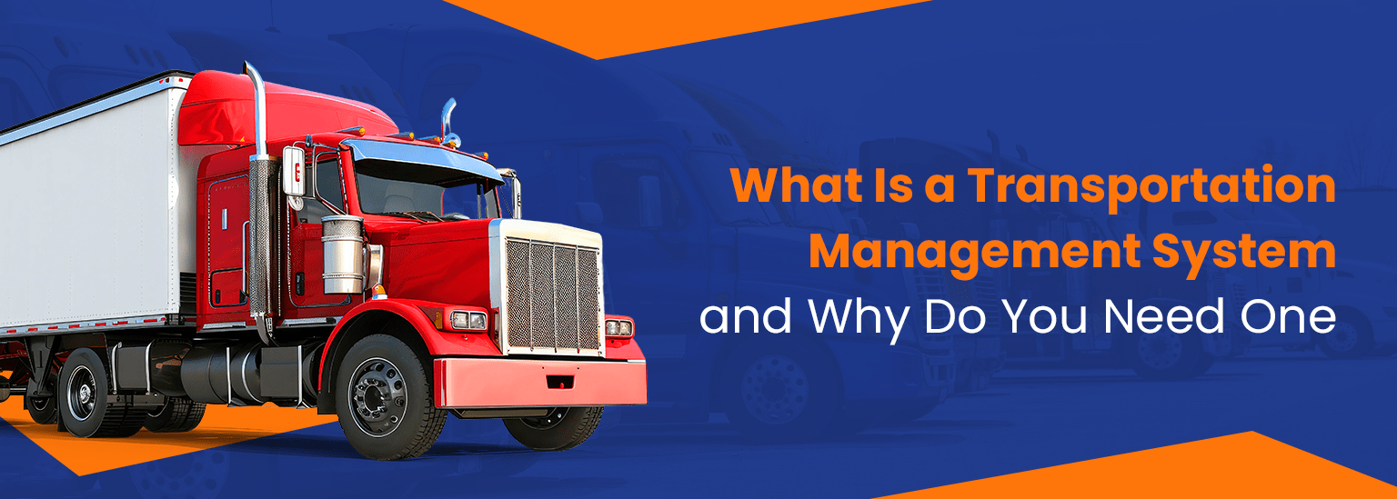 What Is a Transportation Management System and Why Do You Need One
